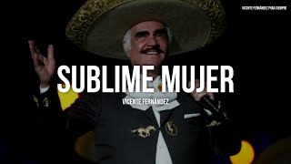 Download lagu Vicente Fernández - Sublime Mujer (Letra/Lyrics) mp3