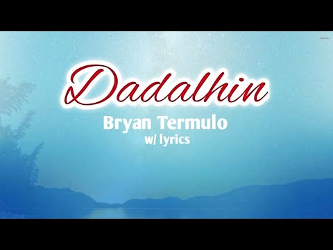 Dadalhin by Bryan Termulo (w/ lyrics)