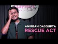 Rescue Act | Anirban Dasgupta stand up comedy | Crowd work