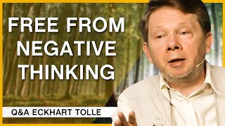 The Key to Breaking Free From Negative Thoughts | Q&amp;A Eckhart Tolle