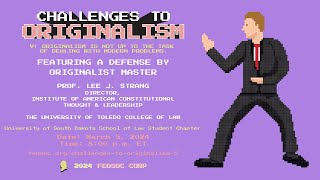 Click to play: Challenges to Originalism V: Originalism is Not Up to the Task of Dealing with Modern Problems