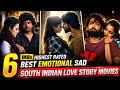 Top 6 Best South Indian Romance Emotional Love Story Movies 2025 Best South Love Story Movies