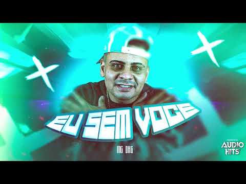 Mc Dhg -  Eu Sem Você - Dj Kelvinho