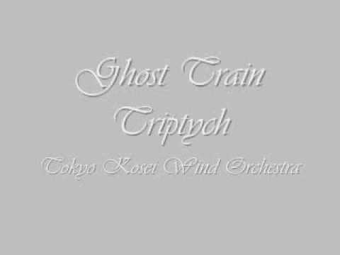 Ghost Train Triptych.Tokyo Kosei Wind Orchestra.