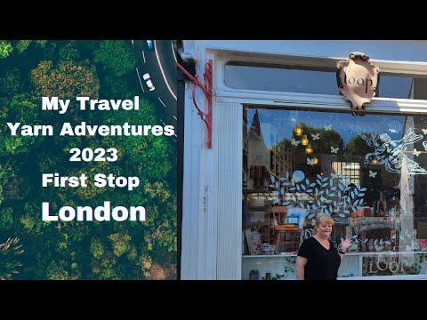Yarn Shopping in London UK...What Yarn Shops I visited and What I Purchased.