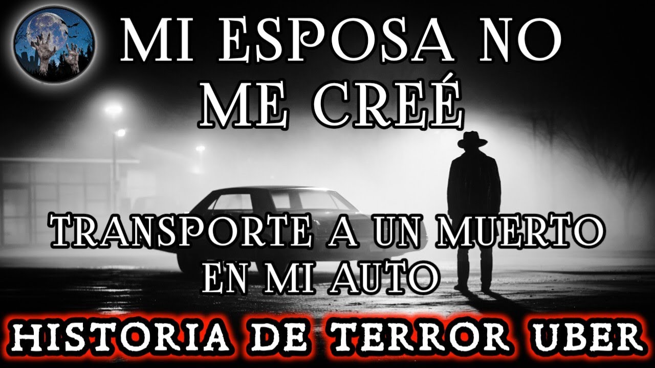 HISTORIA DE UN UBER: MI ESPOSA NO ME CREE, SUBI A UN MU3RT0 AL AUTO | HISTORIA DE TERROR