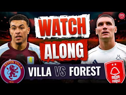 🔴 LIVE Aston Villa vs Nottingham Forest Watch Along Premier League | Commentary Goals Reaction