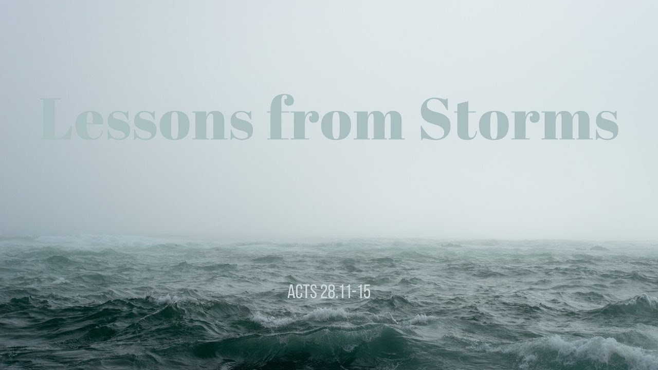 Lessons From Storms (Acts 28.11-15)