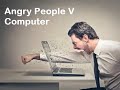 Angry People V Computer