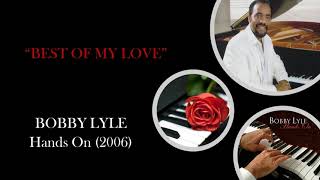 BOBBY LYLE...&quot;Best Of My Love&quot;... (2006)