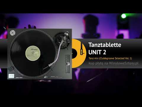 UNIT 2 - Tanztablette (Tanz mix) CLUBBGROOVE SELECTED vol. 1