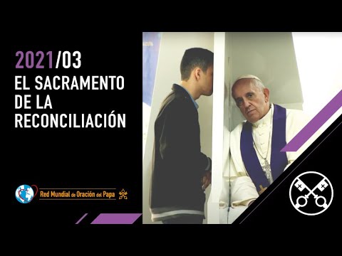 Sacramento de la reconciliación – El Video del Papa 3 – Marzo 2021
