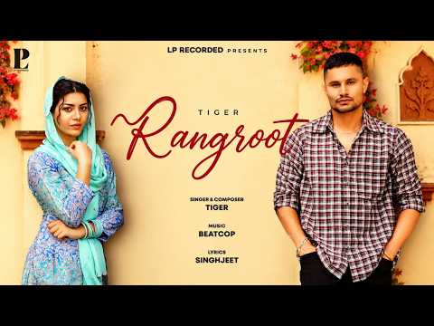 Rangroot (Official Video) | Tiger | New Punjabi Song 2026 |  LP Recored