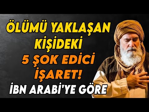 Ölümü Yaklaşan Kişide Görünen 5 İlahi İşaret | İbn Arabî’ye Göre