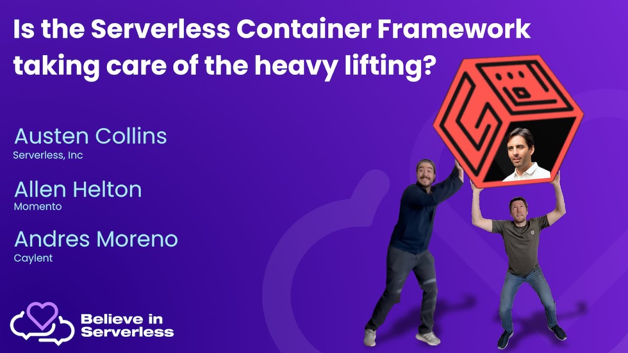 Is the Serverless Container Framework taking care of the heavy lifting?