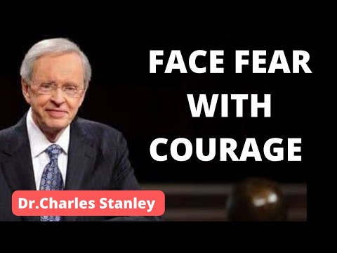 Dr. Charles Stanley || FACE FEAR WITH COURAGE | Never Let Fear Hold You Back | Motivational Video