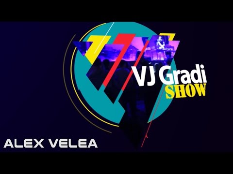 Vj Gradi Show - Alex Velea