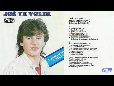 Mile Vucanovic - I dok Drina tece - (Audio 1989)