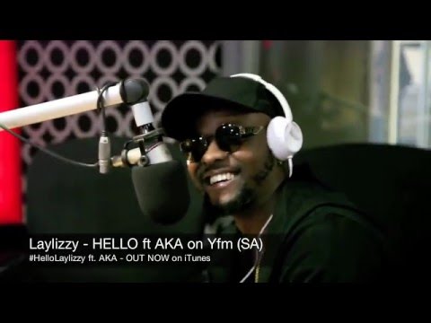 Laylizzy - HELLO ft. AKA Premieres on Yfm (SA)