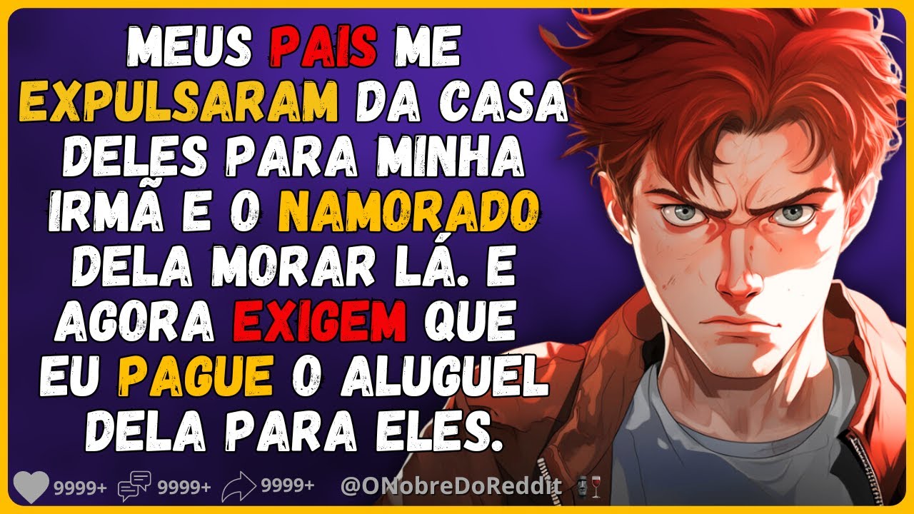 🗿🍷Mesmo eu pagando aluguel a eles, eles me expulsaram de casa para minha irmã mimada. #Relatos