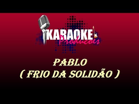 PABLO DO ARROCHA - FRIO DA SOLIDÃO ( KARAOKE )
