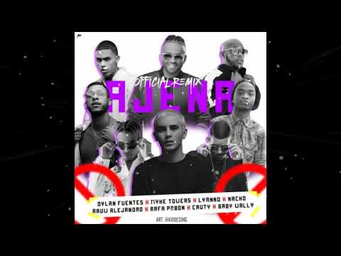 Dylan Fuentes, Rauw Alejandro, Lyanno, Myke Towers, Nacho, Rafa Pabon, Cauty, BabyWall   Ajena Remix