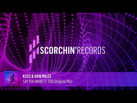 K3SS & Dan Miles - Say You Want It Too (Original Mix)