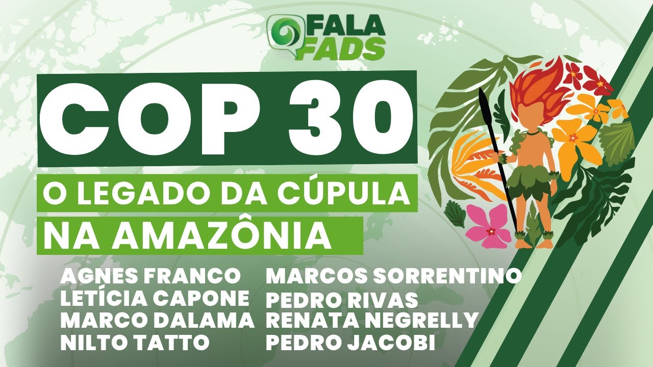 COP 30 - o legado da cúpula na Amazônia | FALA FADS! | 19/11/2025