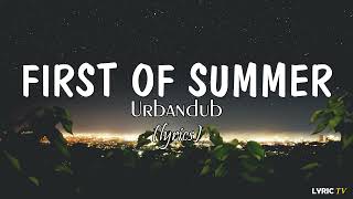 First of Summer (lyrics) - Urbandub