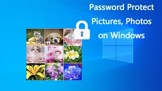 Protect Photos: How to Password Protect a JPEG/JPG File in Windows 10
