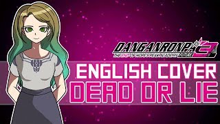 ☆「DEAD OR LIE」- Danganronpa / ダンガンロンパ 3【ENGLISH Cover】