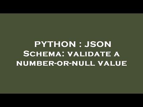 Python Json Schema Validate A Number Or Null Value