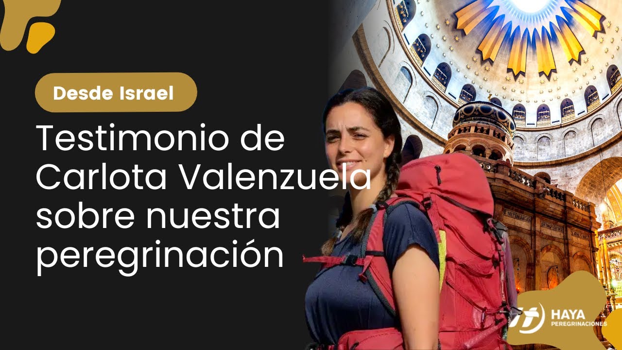 ¿Qué opina Carlota Valenzuela de nuestra peregrinación a Tierra Santa
