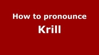 How to pronounce Krill