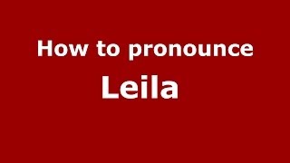 How to pronounce Leila 