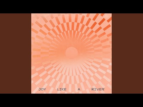 Joy Like A River (Live)