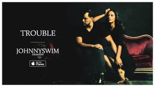 JOHNNYSWIM: Trouble (Official Audio)