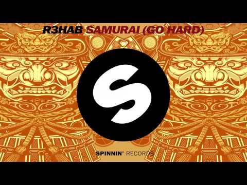 R3hab - Samurai (Go Hard) [Original Mix]