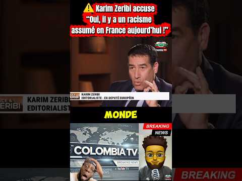 ⚠️ Karim Zeribi accuse : “Oui, il y a un racisme assumé en France aujourd’hui ! #algerie