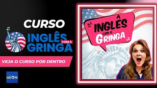 INGLÊS COM A GRINGA CURSO POR DENTRO. Curso INGLÊS COM A GRINGA 2023.