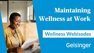 Wellness Webisode: Maintaining Wellness at Work