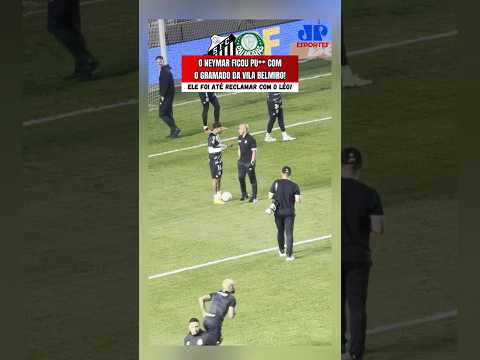 O NEYMAR FICOU PU** COM O GRAMADO DA VILA BELMIRO ANTES DE SANTOS X PALMEIRAS!