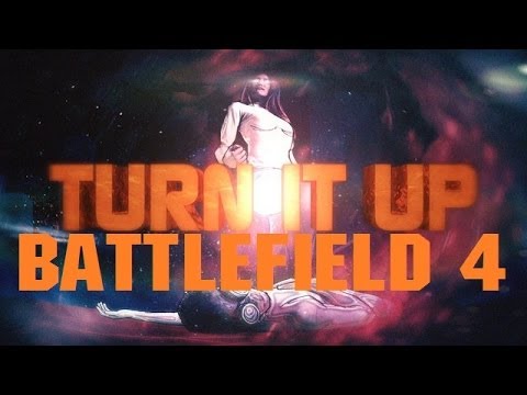 BF4 - Turn It Up