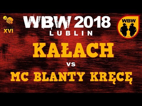 KAŁACH  vs MC BLANTY KRĘCĘ 🎤 WBW 2018 🎤 Lublin (1/8) Freestyle Battle