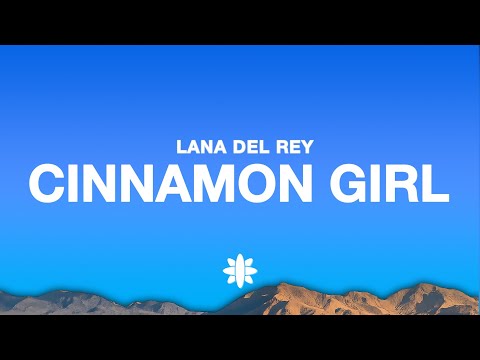 Lana Del Rey - Cinnamon Girl (Lyrics)