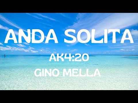 ANDA SOLITA - AK4:20 FT GINO MELLA (letra)