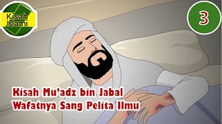 Download lagu Kisah Sahabat Nabi – Mu’adz bin Jabal – Wafatnya Sang Pelita Ilmu mp3