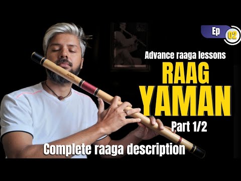 RAAG YAMAN Part1/2 | Complete raaga description | Advance Raaga lessons Ep-02