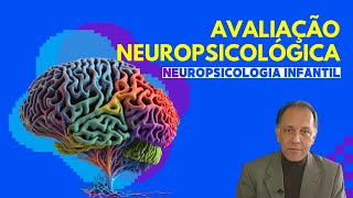 INSTRUMENTOS DE AVALIAÇÃO NEUROPSICOLÓGICA | CURSO ONLINE DE AVALIAÇÃO NEUROPSICOLÓGICA INFANTIL