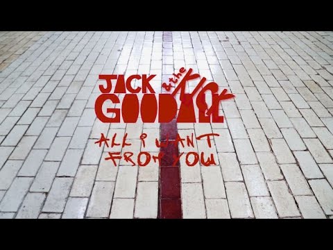 Jack Goodall And The Kick: All I Want From You